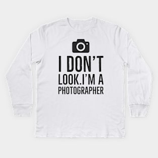 I don't look i am photographer white Kids Long Sleeve T-Shirt